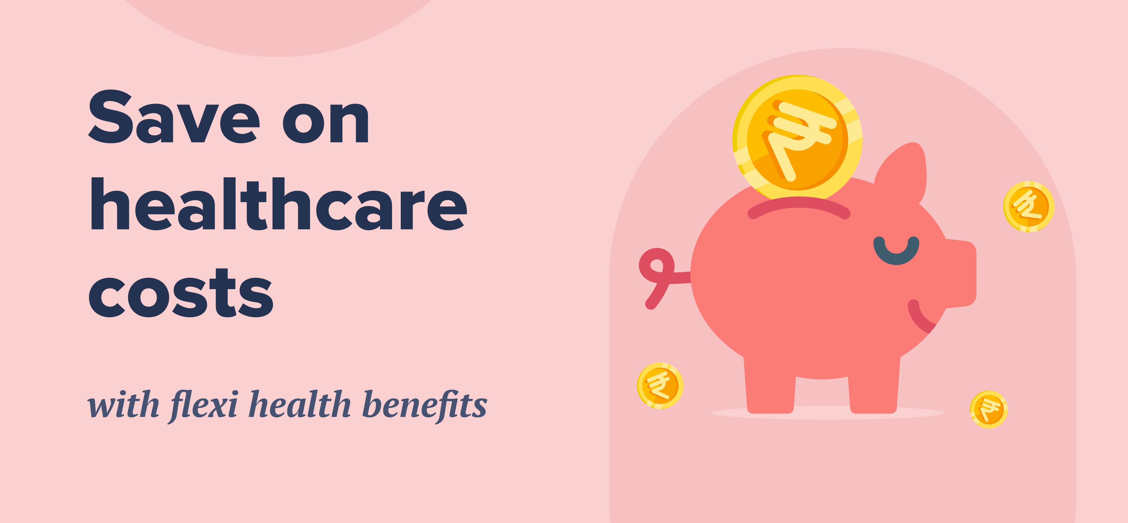 Save on healthcare costs with Flexi Health Benefits